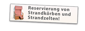 Reservierung von Strandkörben und Strandzelten!